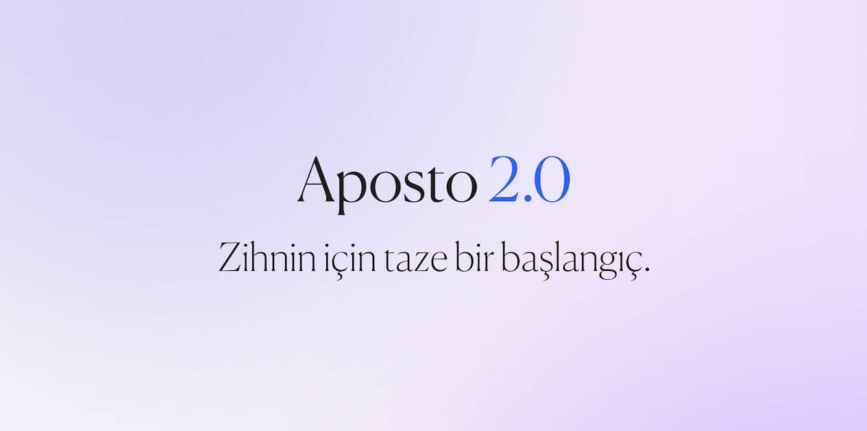 Zihnin için taze bir başlangıç: Aposto 2.0